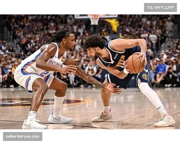 掘金四大新援状态低迷合计14投5中仅得13分未能展现实力